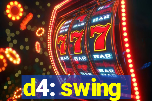 d4: swing